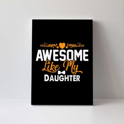 Awesome Like My Daughter Funny Dad Joke Saying Canvas