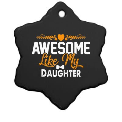 Awesome Like My Daughter Funny Dad Joke Saying Ceramic Star Ornament