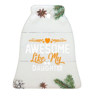 Awesome Like My Daughter Funny Dad Joke Saying Ceramic Bell Ornament