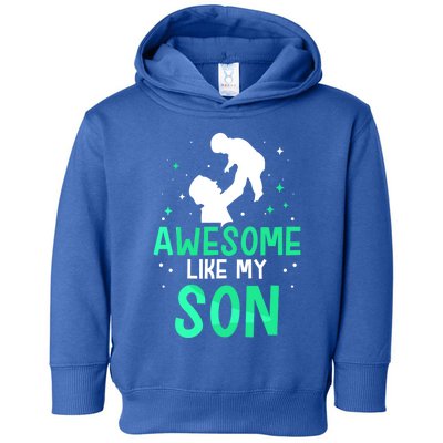 Awesome Like My Son Daddy Dad Fathers Day Father Sayings Meaningful Gift Toddler Hoodie