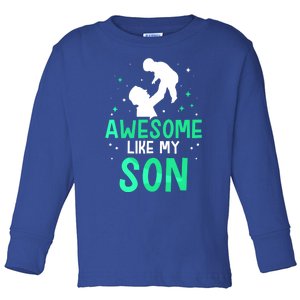 Awesome Like My Son Daddy Dad Fathers Day Father Sayings Meaningful Gift Toddler Long Sleeve Shirt