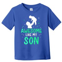 Awesome Like My Son Daddy Dad Fathers Day Father Sayings Meaningful Gift Toddler T-Shirt