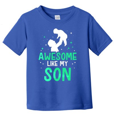 Awesome Like My Son Daddy Dad Fathers Day Father Sayings Meaningful Gift Toddler T-Shirt