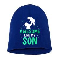 Awesome Like My Son Daddy Dad Fathers Day Father Sayings Meaningful Gift Short Acrylic Beanie