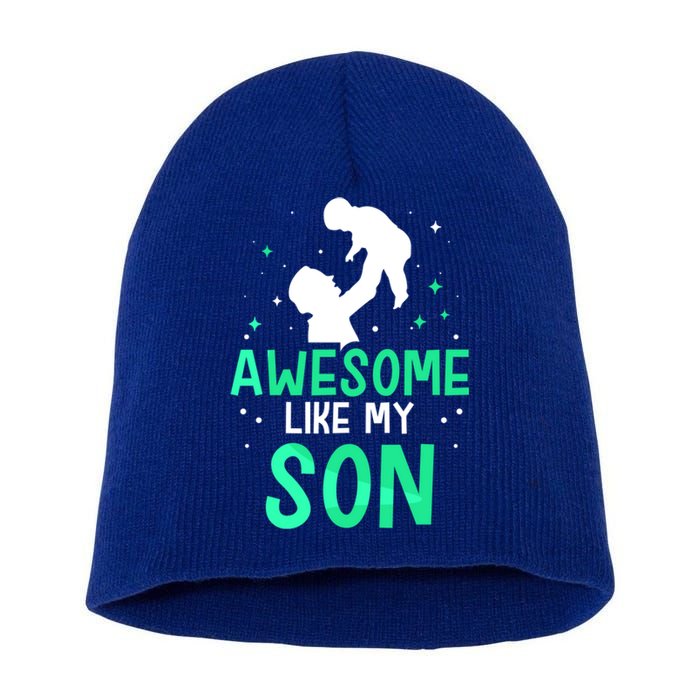 Awesome Like My Son Daddy Dad Fathers Day Father Sayings Meaningful Gift Short Acrylic Beanie