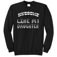 Awesome Like My Daughter Men Funny Fathers Day Dad Sweatshirt