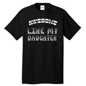 Awesome Like My Daughter Men Funny Fathers Day Dad Tall T-Shirt