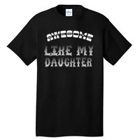 Awesome Like My Daughter Men Funny Fathers Day Dad Tall T-Shirt