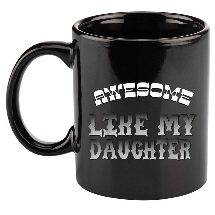 Awesome Like My Daughter Men Funny Fathers Day Dad 11oz C Handle Ceramic Mug