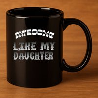 Awesome Like My Daughter Men Funny Fathers Day Dad 11oz C Handle Ceramic Mug