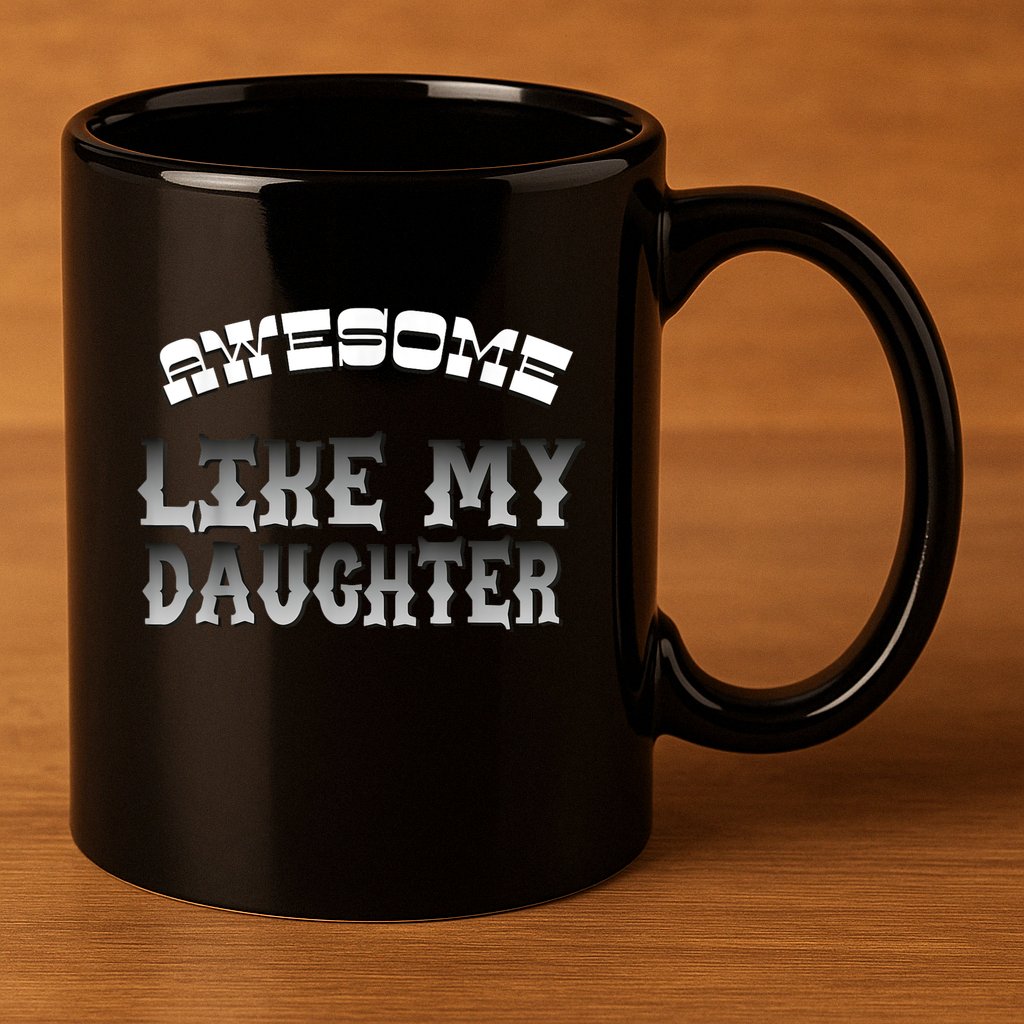 Awesome Like My Daughter Men Funny Fathers Day Dad 11oz C Handle Ceramic Mug