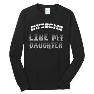 Awesome Like My Daughter Men Funny Fathers Day Dad Tall Long Sleeve T-Shirt