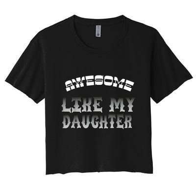 Awesome Like My Daughter Men Funny Fathers Day Dad Women's Crop Top Tee