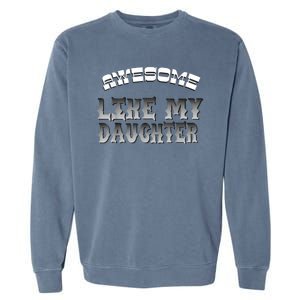 Awesome Like My Daughter Men Funny Fathers Day Dad Garment-Dyed Sweatshirt