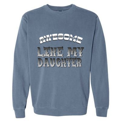 Awesome Like My Daughter Men Funny Fathers Day Dad Garment-Dyed Sweatshirt