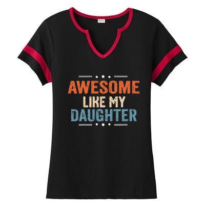 Awesome Like My Daughter Parents Day Funny Family Lovers Ladies Halftime Notch Neck Tee