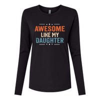 Awesome Like My Daughter Parents Day Funny Family Lovers Womens Cotton Relaxed Long Sleeve T-Shirt