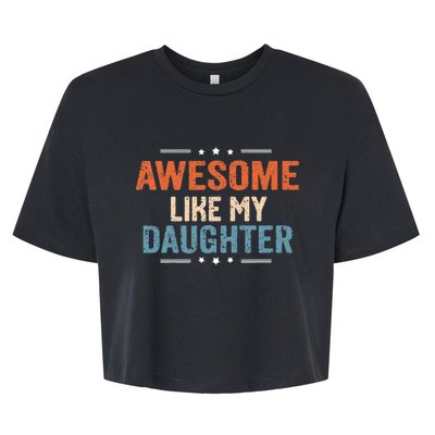 Awesome Like My Daughter Parents Day Funny Family Lovers Bella+Canvas Jersey Crop Tee