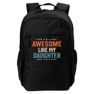 Awesome Like My Daughter Parents Day Funny Family Lovers Daily Commute Backpack