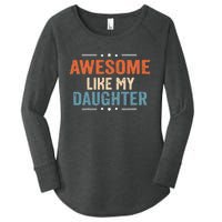 Awesome Like My Daughter Parents Day Funny Family Lovers Women's Perfect Tri Tunic Long Sleeve Shirt