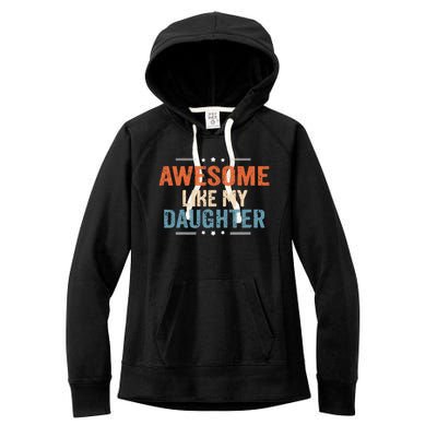 Awesome Like My Daughter Parents Day Funny Family Lovers Women's Fleece Hoodie