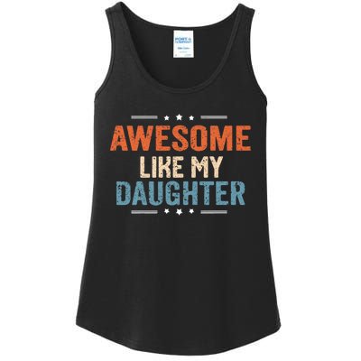 Awesome Like My Daughter Parents Day Funny Family Lovers Ladies Essential Tank