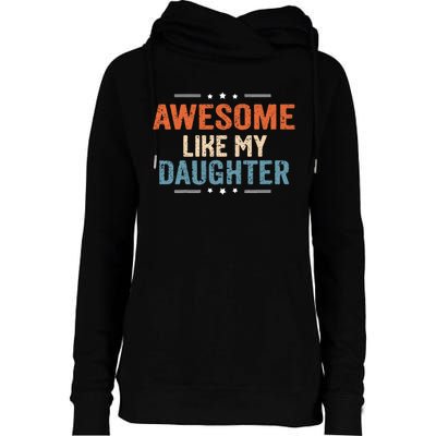 Awesome Like My Daughter Parents Day Funny Family Lovers Womens Funnel Neck Pullover Hood