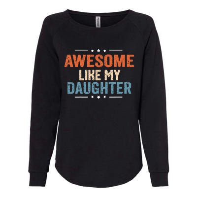 Awesome Like My Daughter Parents Day Funny Family Lovers Womens California Wash Sweatshirt