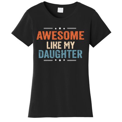 Awesome Like My Daughter Parents Day Funny Family Lovers Women's T-Shirt