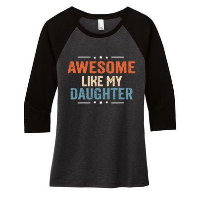 Awesome Like My Daughter Parents Day Funny Family Lovers Women's Tri-Blend 3/4-Sleeve Raglan Shirt