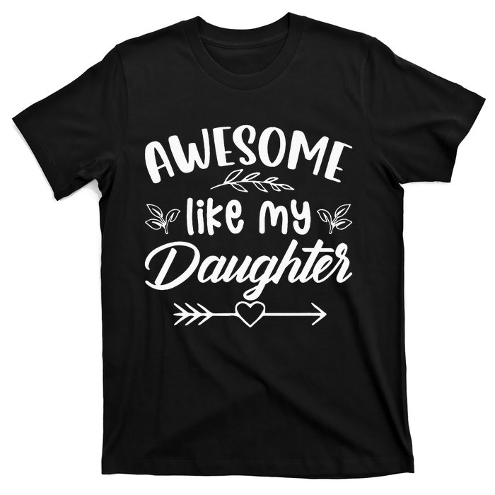 Awesome Like My Daughter Funny Fathers Day Dad Papa Men T-Shirt