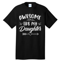 Awesome Like My Daughter Funny Fathers Day Dad Papa Men Tall T-Shirt