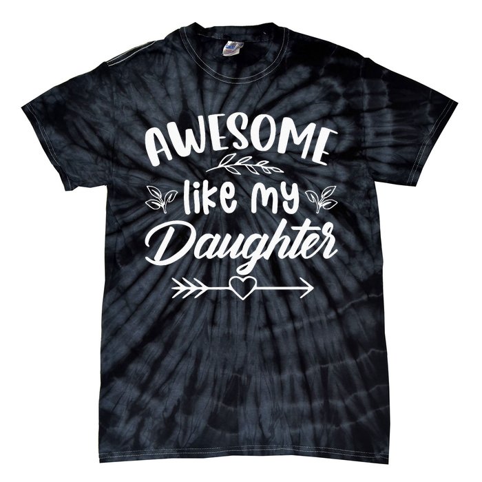 Awesome Like My Daughter Funny Fathers Day Dad Papa Men Tie-Dye T-Shirt