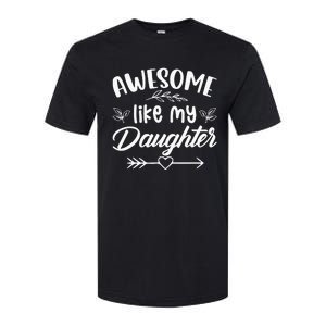 Awesome Like My Daughter Funny Fathers Day Dad Papa Men Softstyle CVC T-Shirt