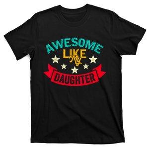 Awesome Like My Daughters Family Lovers Funny Fathers Day T-Shirt