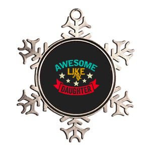 Awesome Like My Daughters Family Lovers Funny Fathers Day Metallic Star Ornament