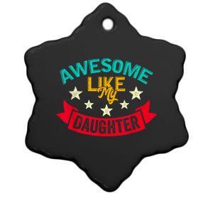 Awesome Like My Daughters Family Lovers Funny Fathers Day Ceramic Star Ornament