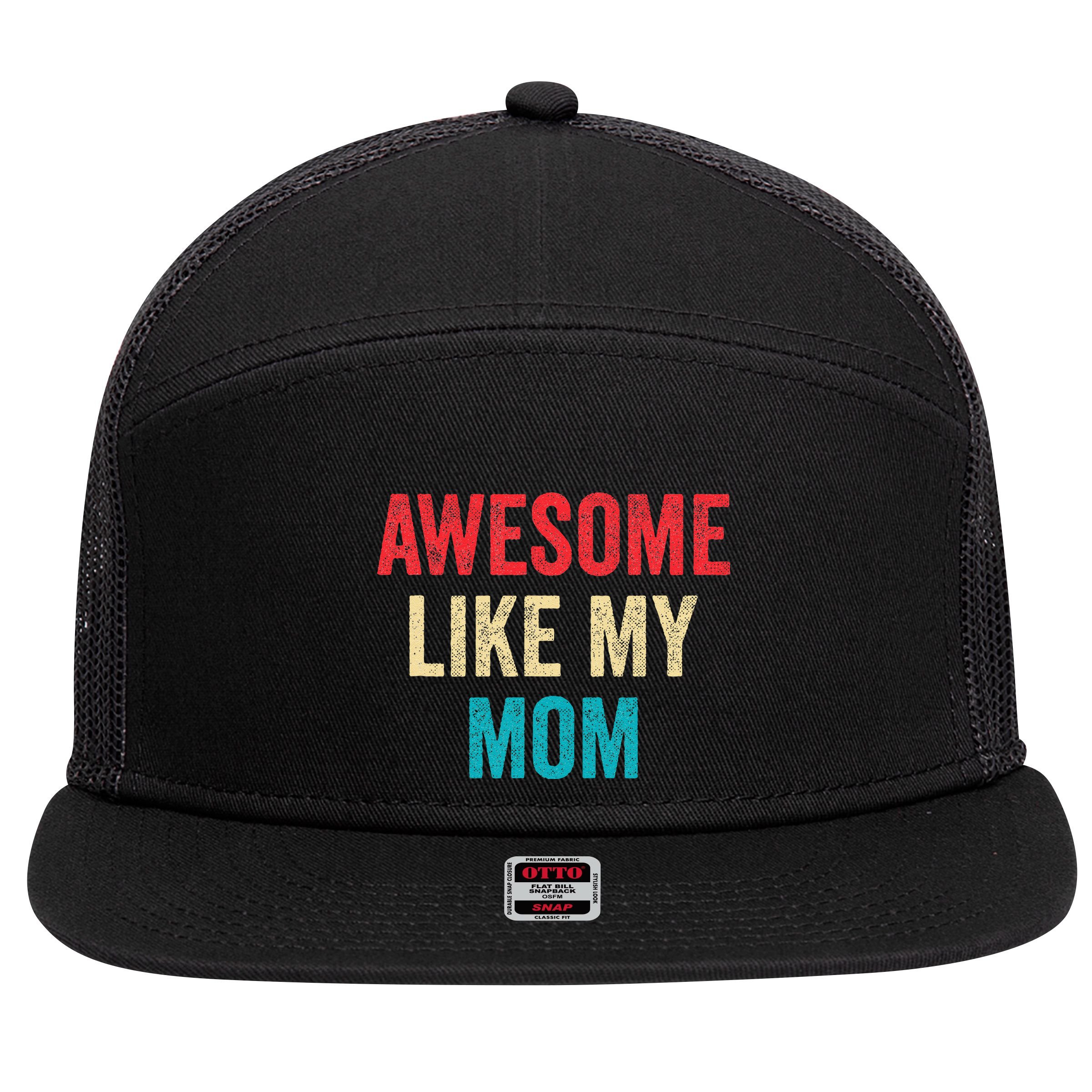 Awesome Like My Mom Funny Son Daughter 7 Panel Mesh Trucker Snapback Hat