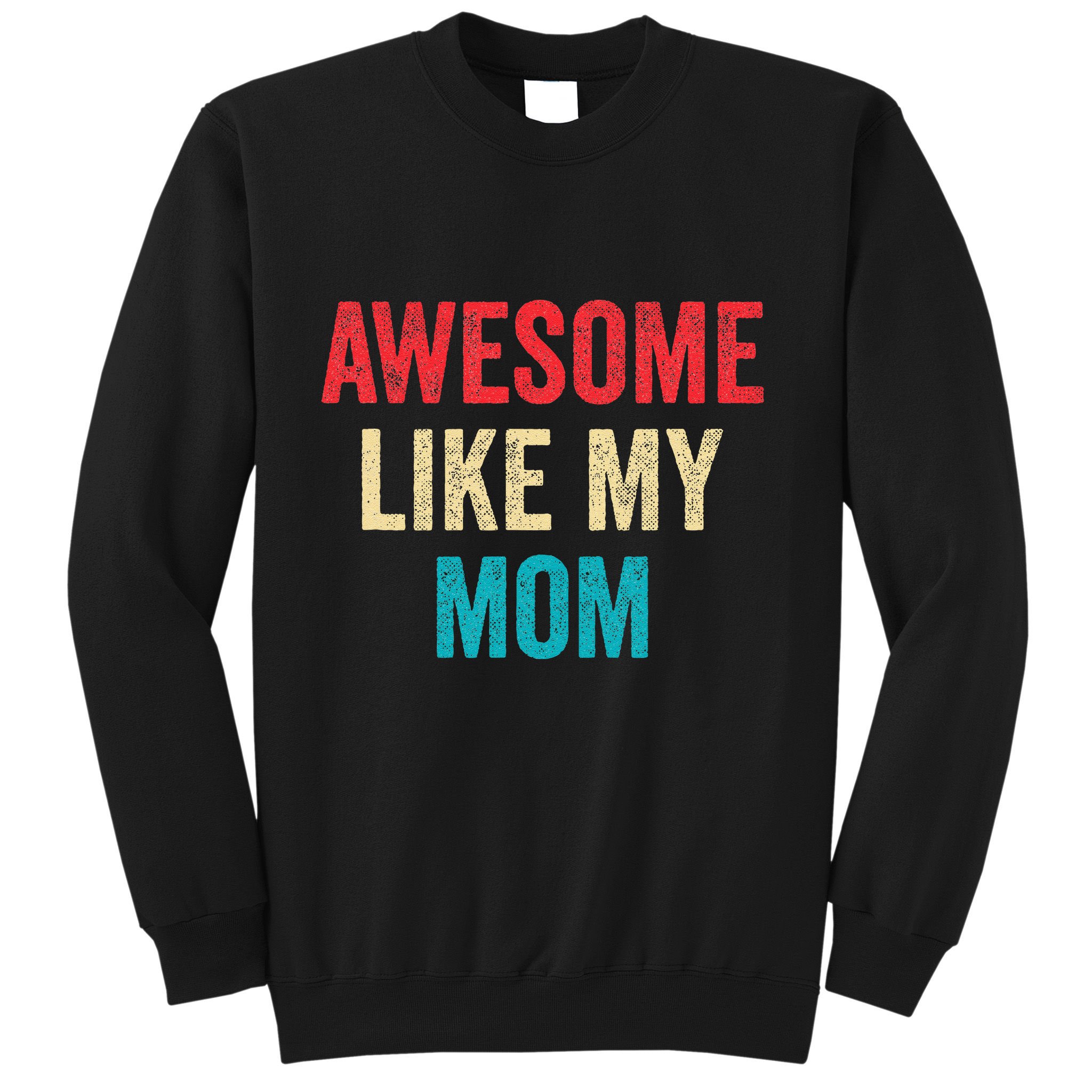 Awesome Like My Mom Funny Son Daughter Sweatshirt