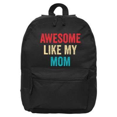 Awesome Like My Mom Funny Son Daughter 16 in Basic Backpack