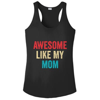 Awesome Like My Mom Funny Son Daughter Ladies PosiCharge Competitor Racerback Tank