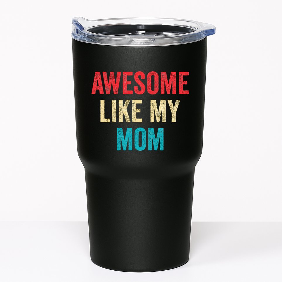Awesome Like My Mom Funny Son Daughter Tumbler
