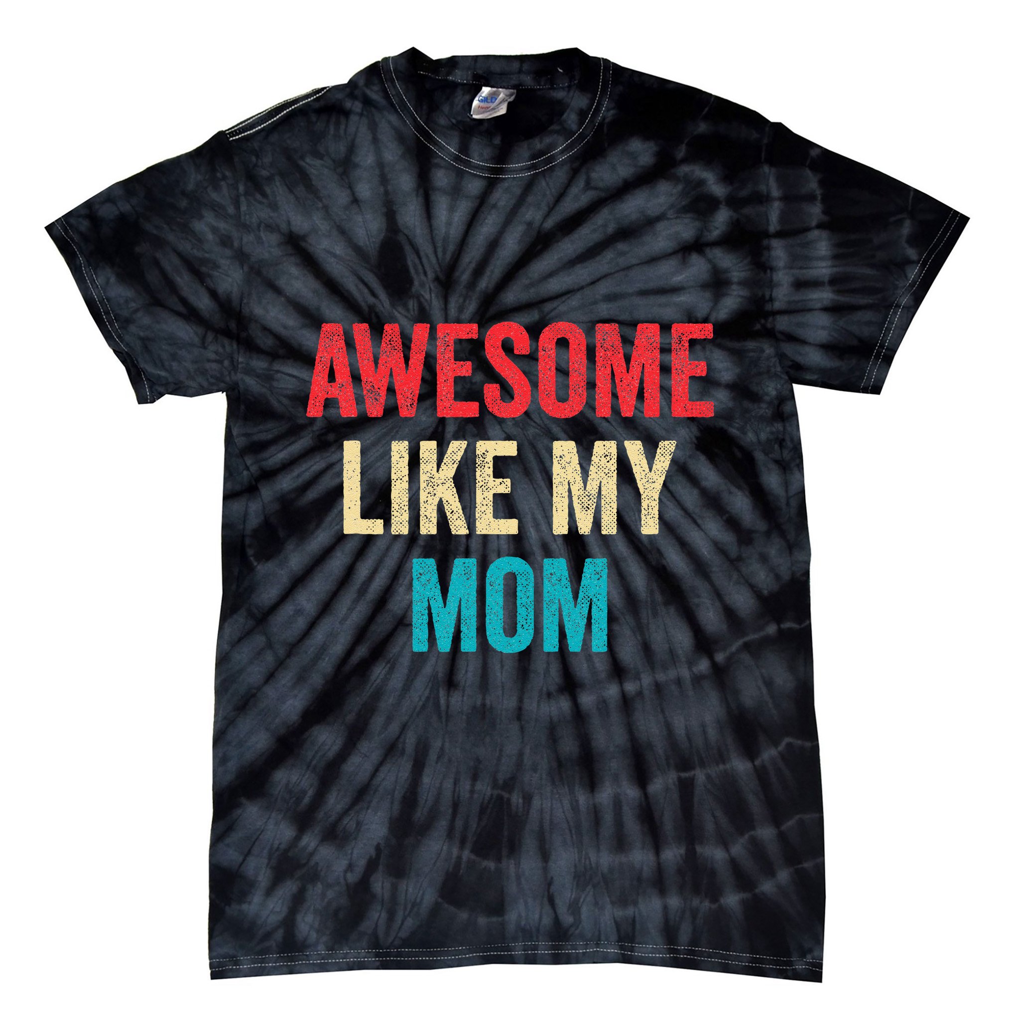 Awesome Like My Mom Funny Son Daughter Tie-Dye T-Shirt