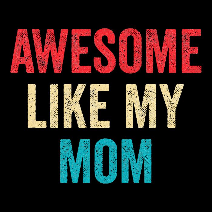 Awesome Like My Mom Funny Son Daughter Toddler T-Shirt