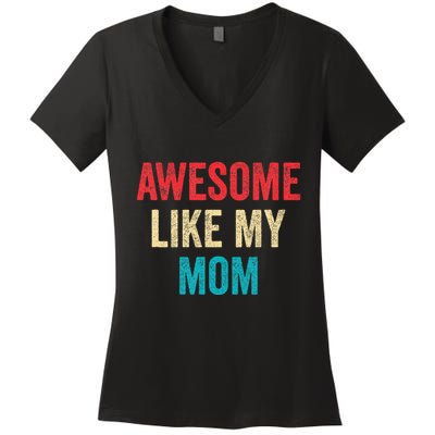 Awesome Like My Mom Funny Son Daughter Women's V-Neck T-Shirt