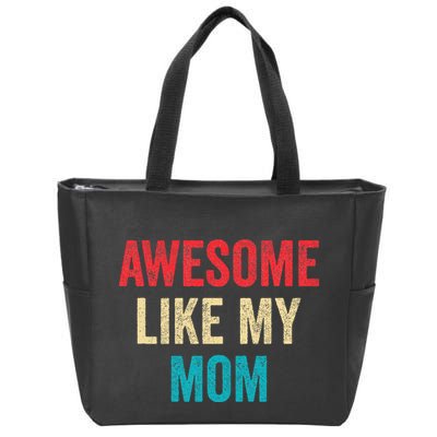 Awesome Like My Mom Funny Son Daughter Zip Tote Bag