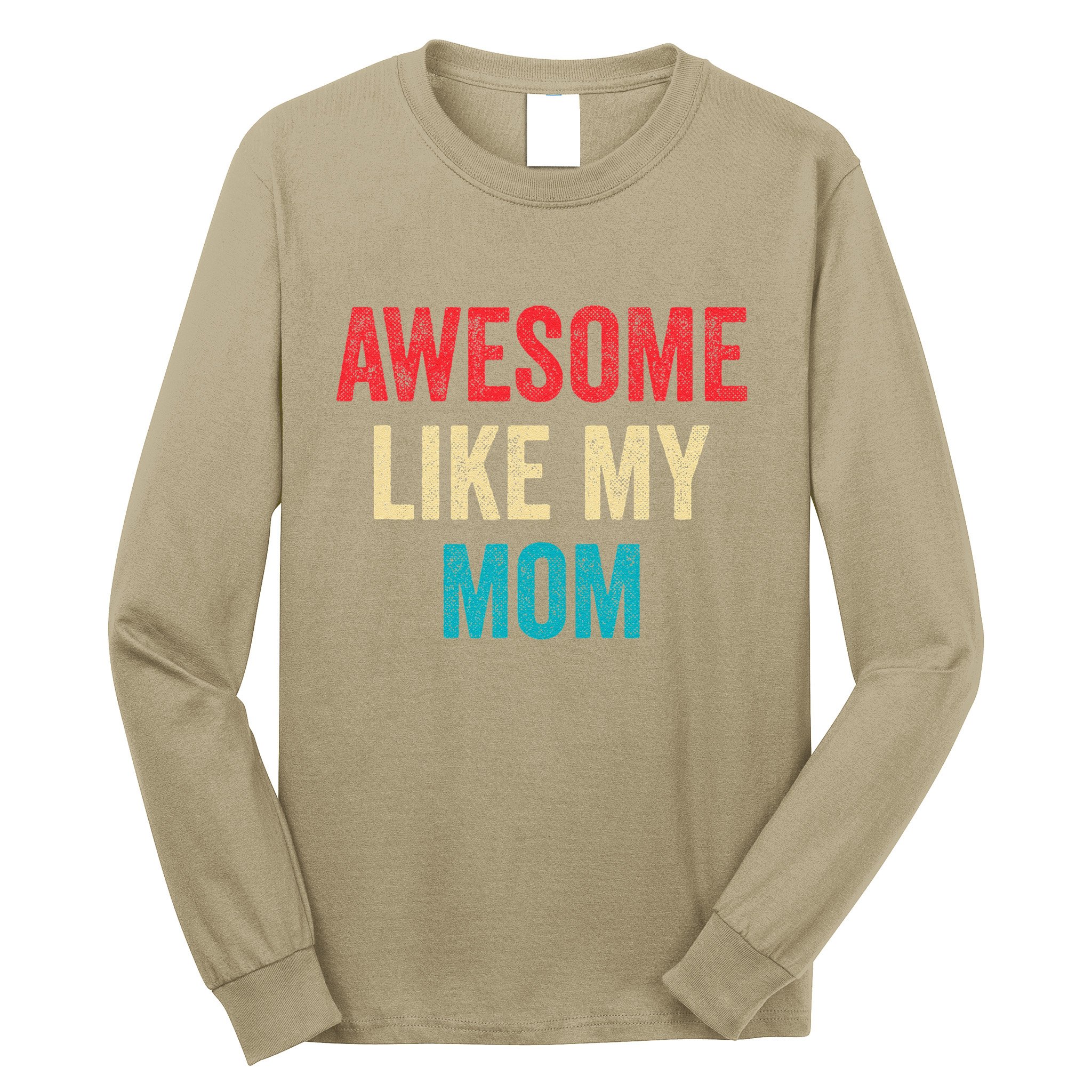Awesome Like My Mom Funny Son Daughter Long Sleeve Shirt