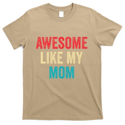Awesome Like My Mom Funny Son Daughter T-Shirt