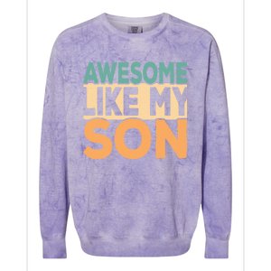 Awesome Like My Son Funny Dad Daddy Fathers Day Colorblast Crewneck Sweatshirt