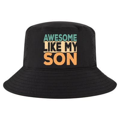 Awesome Like My Son Funny Dad Daddy Fathers Day Cool Comfort Performance Bucket Hat